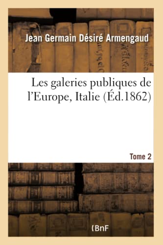 Stock image for Les Galeries Publiques de l'Europe, Italie - Tome 2 (French Edition) for sale by Lucky's Textbooks