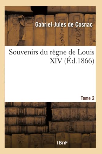 Imagen de archivo de Souvenirs Du Rgne de Louis XIV- Tome 2 (French Edition) a la venta por Lucky's Textbooks