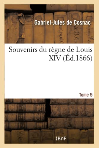 Imagen de archivo de Souvenirs Du Rgne de Louis XIV- Tome 5 (French Edition) a la venta por Lucky's Textbooks