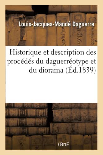 Stock image for Historique Et Description Des Procds Du Daguerrotype Et Du Diorama (French Edition) for sale by Book Deals