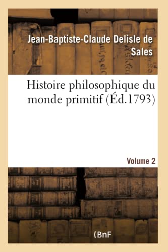 Stock image for Histoire Philosophique Du Monde Primitif Volume 2 (French Edition) for sale by Lucky's Textbooks