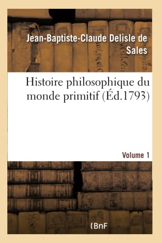 Stock image for Histoire Philosophique Du Monde Primitif Volume 1 (French Edition) for sale by Lucky's Textbooks