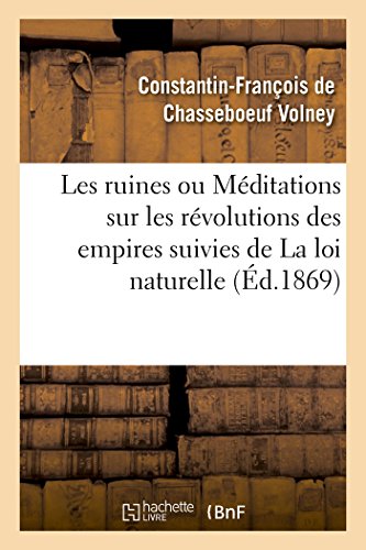 Imagen de archivo de Les Ruines Ou Mditations Sur Les Rvolutions Des Empires Suivies de la Loi Naturelle (French Edition) a la venta por Lucky's Textbooks