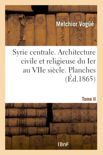 9782019710804: Syrie centrale. Architecture civile et religieuse du Ier au VIIe sicle. Planches Tome II