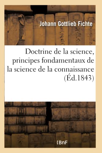 9782019713416: Doctrine de la science, principes fondamentaux de la science de la connaissance (Philosophie)