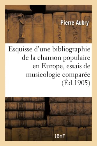 Beispielbild fr Esquisse d'Une Bibliographie de la Chanson Populaire En Europe, Essais de Musicologie Compare (French Edition) zum Verkauf von Lucky's Textbooks