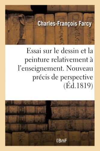 Beispielbild fr Essai Sur Le Dessin Et La Peinture Relativement  l'Enseignement. Nouveau Prcis de Perspective (French Edition) zum Verkauf von Lucky's Textbooks