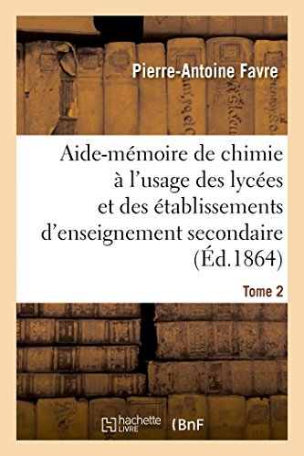 Beispielbild fr Aide-Mmoire de Chimie  l'Usage Des Lyces Et Des tablissements d'Enseignement Secondaire Tome 2 (French Edition) zum Verkauf von Lucky's Textbooks