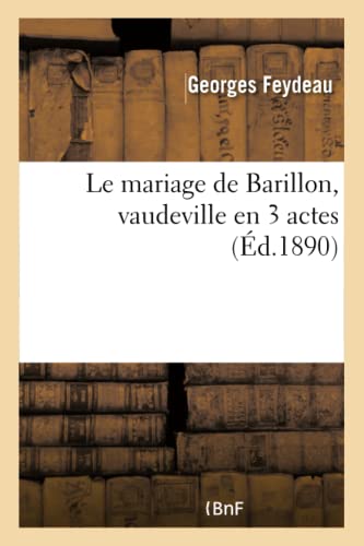 Stock image for Le mariage de Barillon, vaudeville en 3 actes for sale by Chiron Media