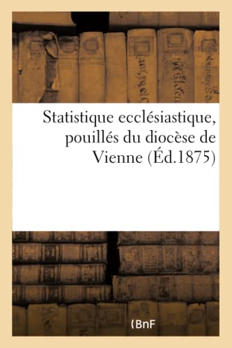 Beispielbild fr Statistique Ecclsiastique, Pouills Du Diocse de Vienne (French Edition) zum Verkauf von Lucky's Textbooks