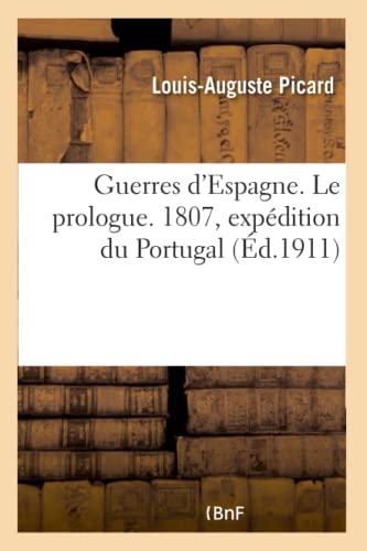 9782019720223: Guerres d'Espagne. Le prologue. 1807, expdition du Portugal