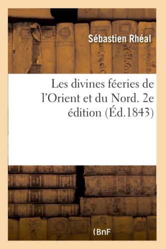 Beispielbild fr Les Divines Feries de l'Orient Et Du Nord. 2e dition: Lgendes, Ballades, Gazals, Romances, Myriologues, Petits Pomes (French Edition) zum Verkauf von Lucky's Textbooks