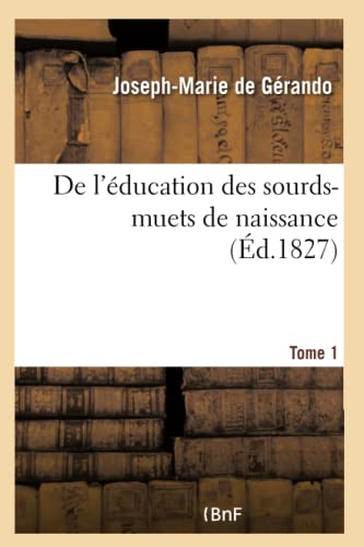 Stock image for De l'education des sourds-muets de naissance Tome 1 for sale by Chiron Media