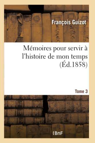 Stock image for Mmoires Pour Servir  l'Histoire de Mon Temps Tome 3 (French Edition) for sale by Lucky's Textbooks