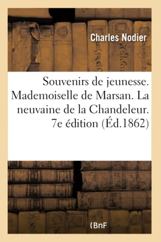 Beispielbild fr Souvenirs de Jeunesse Suivis de Mademoiselle de Marsan. La Neuvaine de la Chandeleur. 7e dition (French Edition) zum Verkauf von Lucky's Textbooks