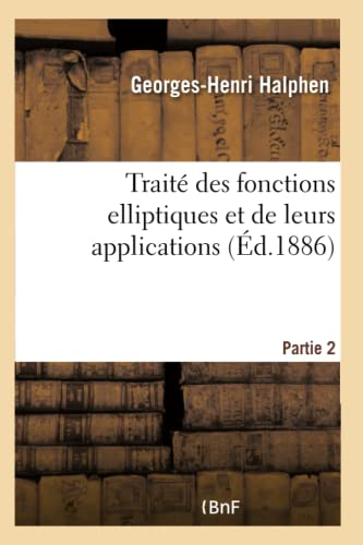 Stock image for Traite des fonctions elliptiques et de leurs applications Partie 2 for sale by Chiron Media