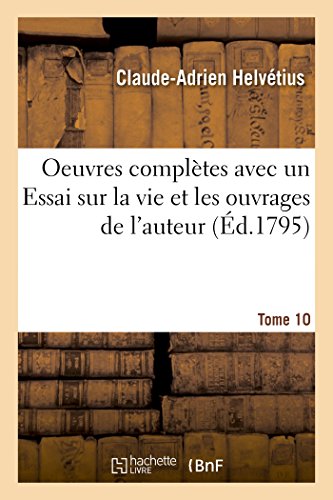 Beispielbild fr Oeuvres Compltes Tome 10: Avec Un Essai Sur La Vie Et Les Ouvrages de l'Auteur (French Edition) zum Verkauf von Lucky's Textbooks