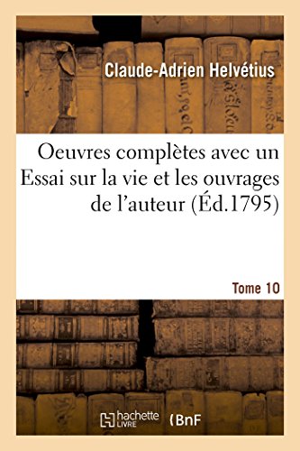 Imagen de archivo de Oeuvres Compltes Tome 10: Avec Un Essai Sur La Vie Et Les Ouvrages de l'Auteur (French Edition) a la venta por Lucky's Textbooks