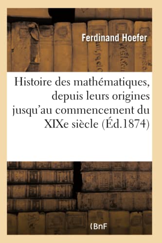 9782019726768: Histoire des mathmatiques, depuis leurs origines jusqu'au commencement du XIXe sicle