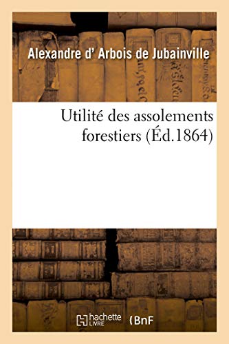 Imagen de archivo de Utilit Des Assolements Forestiers (French Edition) a la venta por Lucky's Textbooks