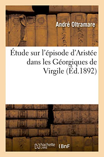 Stock image for tude Sur l'pisode d'Ariste Dans Les Gorgiques de Virgile (French Edition) for sale by Lucky's Textbooks