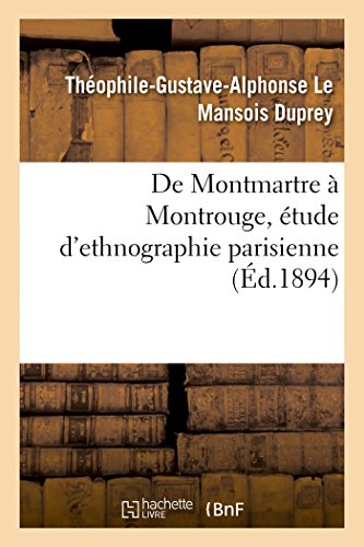 Stock image for de Montmartre  Montrouge, tude d'Ethnographie Parisienne (French Edition) for sale by Lucky's Textbooks