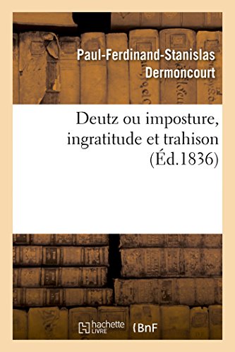 Stock image for Deutz Ou Imposture, Ingratitude Et Trahison (French Edition) for sale by Lucky's Textbooks