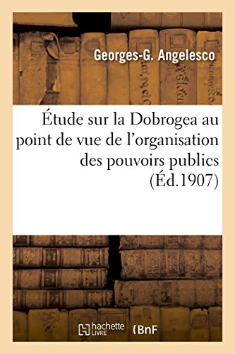 Stock image for tude Sur La Dobrogea Au Point de Vue de l'Organisation Des Pouvoirs Publics (French Edition) for sale by Lucky's Textbooks