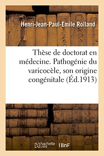 Imagen de archivo de Thse de Doctorat En Mdecine. Contribution  l'tude de la Pathognie Du Varicocle: Son Origine Congnitale (French Edition) a la venta por Lucky's Textbooks