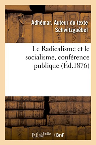 Stock image for Le Radicalisme et le socialisme, confrence publique (French Edition) for sale by Lucky's Textbooks