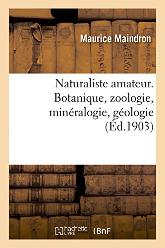 Imagen de archivo de Naturaliste amateur Botanique, zoologie, minralogie, gologie a la venta por PBShop.store US