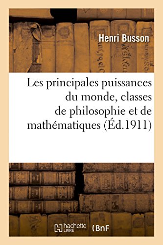 9782019982683: Les Principales Puissances Du Monde, Classes de Philosophie Et de Mathmatiques (French Edition)