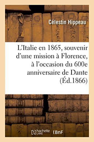 Beispielbild fr L'Italie en 1865, souvenir d'une mission Florence, l'occasion du 600e anniversaire de Dante zum Verkauf von PBShop.store US