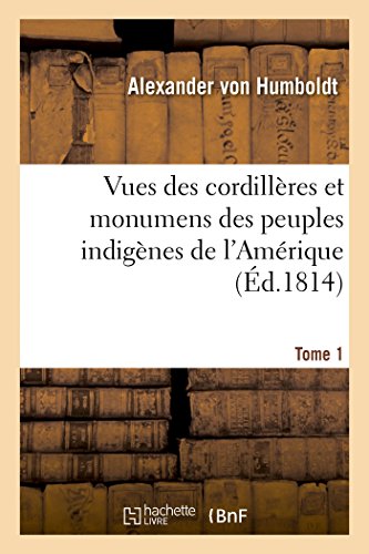 9782019985158: Vues des cordillres et monumens des peuples indignes de l'Amrique. Tome 1 (Histoire)