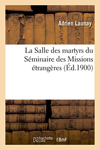 Imagen de archivo de La Salle des martyrs du Sminaire des Missions trangres (French Edition) a la venta por Lucky's Textbooks