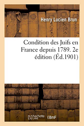Stock image for Condition Des Juifs En France Depuis 1789. 2e dition (French Edition) for sale by Lucky's Textbooks
