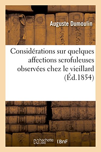 ConsidÃ©rations sur quelques affections scrofuleuses observÃ©es chez le vieillard (Sciences) (9782020000994) by Dumoulin, Auguste
