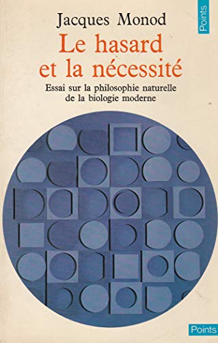 Le hasard et la nécessité : essai sur la philosophie naturelle de la biologie moderne