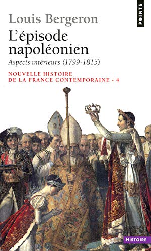 Imagen de archivo de Nouvelle Histoire de la France contemporaine, tome 4 : L'pisode napolonien, aspects intrieurs, 1799-1815 a la venta por Librairie Th  la page