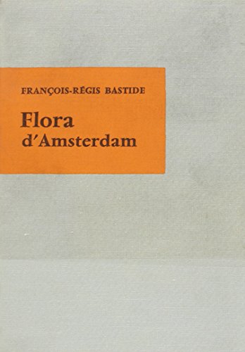 Flora d'Amsterdam (Cadre rouge) (French Edition) (9782020008846) by Bastide, FranÃ§ois-RÃ©gis