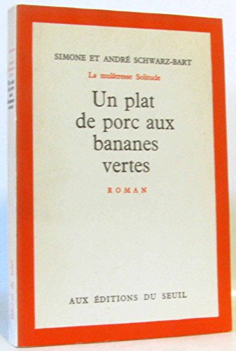 Beispielbild fr Un plat de porc aux bananes vertes - Andr? Schwarz-Bart zum Verkauf von Book Hmisphres