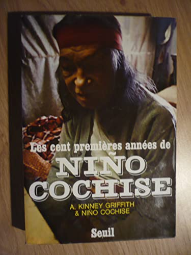 Beispielbild fr Cent premieres annees de nino cochise (les) zum Verkauf von Librairie l'Aspidistra
