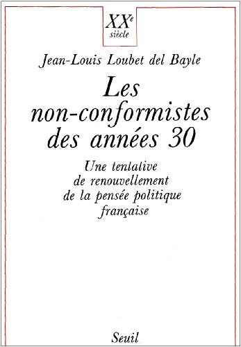 Beispielbild fr Les non-conformistes des annes 30. Une tentative de renouvellement de la pense politique franaise. zum Verkauf von Mouvements d'Ides - Julien Baudoin