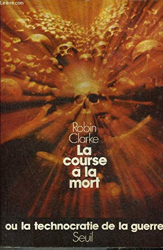 Stock image for La Course  la mort. Ou la technocratie de la guerre [Paperback] Clarke, Robin for sale by LIVREAUTRESORSAS