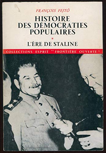 Histoire des dÃ©mocraties populaires, tome 1: L'Ere de Staline (1945-1952) (9782020024457) by FranÃ§ois Fejto