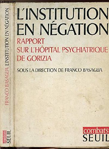 9782020025119: L'Institution en ngation: Rapport sur l'hpital psychiatrique de Gorizia (Combats)