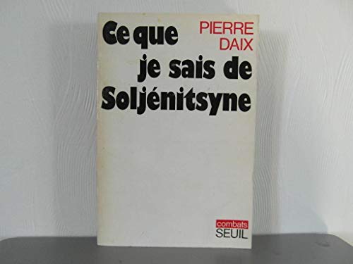 9782020025379: Ce que je sais de Soljenitsyne (Combats)