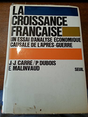 Stock image for La Croissance franaise. Un essai d`analyse conomique causale de l`aprs-guerre for sale by Bernhard Kiewel Rare Books