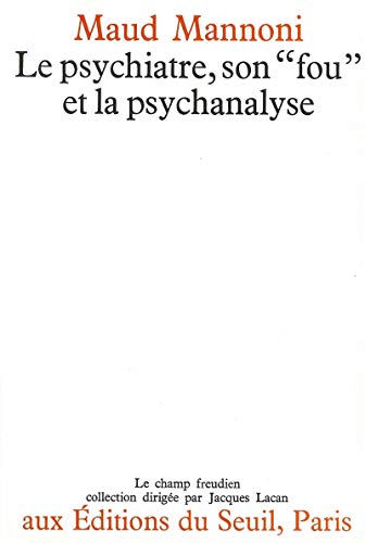 Stock image for Le psychiatre, son \"fou\" et la psychanalyse Mannoni, Maud" for sale by LIVREAUTRESORSAS