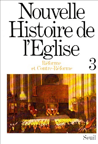 Stock image for Nouvelle Histoire de l'Eglise, tome 3: R forme et Contre-R forme for sale by Librairie Theatrum Mundi